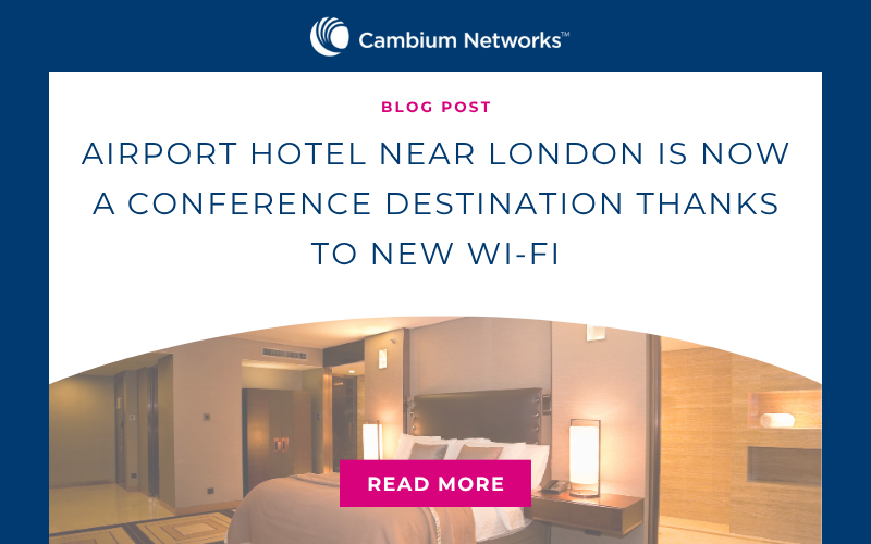 Airport Hotel Near London is Now a Conference Destination Thanks to New WiFi